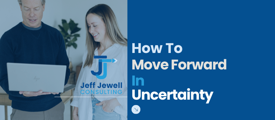 How To Move Forward in Uncertainty